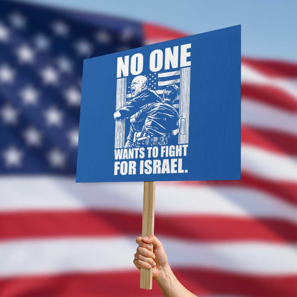 No One Wants To Fight For Israel Protest Sign US Marine Veteran Anti War America First TS14 Horizontal 18