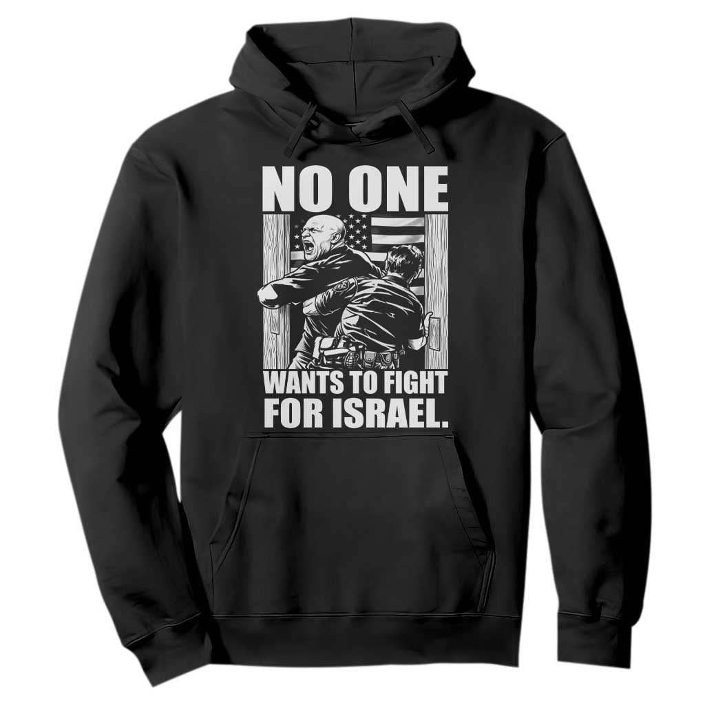 No One Wants To Fight For Israel Hoodie US Marine Veteran Anti War America First TS14 Black Print Your Wear