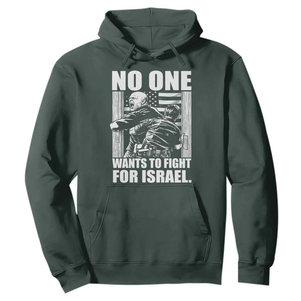 No One Wants To Fight For Israel Hoodie US Marine Veteran Anti War America First TS14 Dark Forest Green Print Your Wear