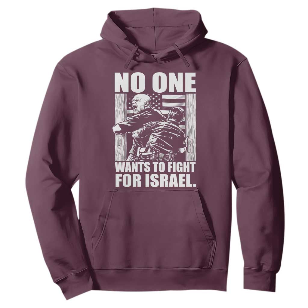 No One Wants To Fight For Israel Hoodie US Marine Veteran Anti War America First TS14 Maroon Print Your Wear