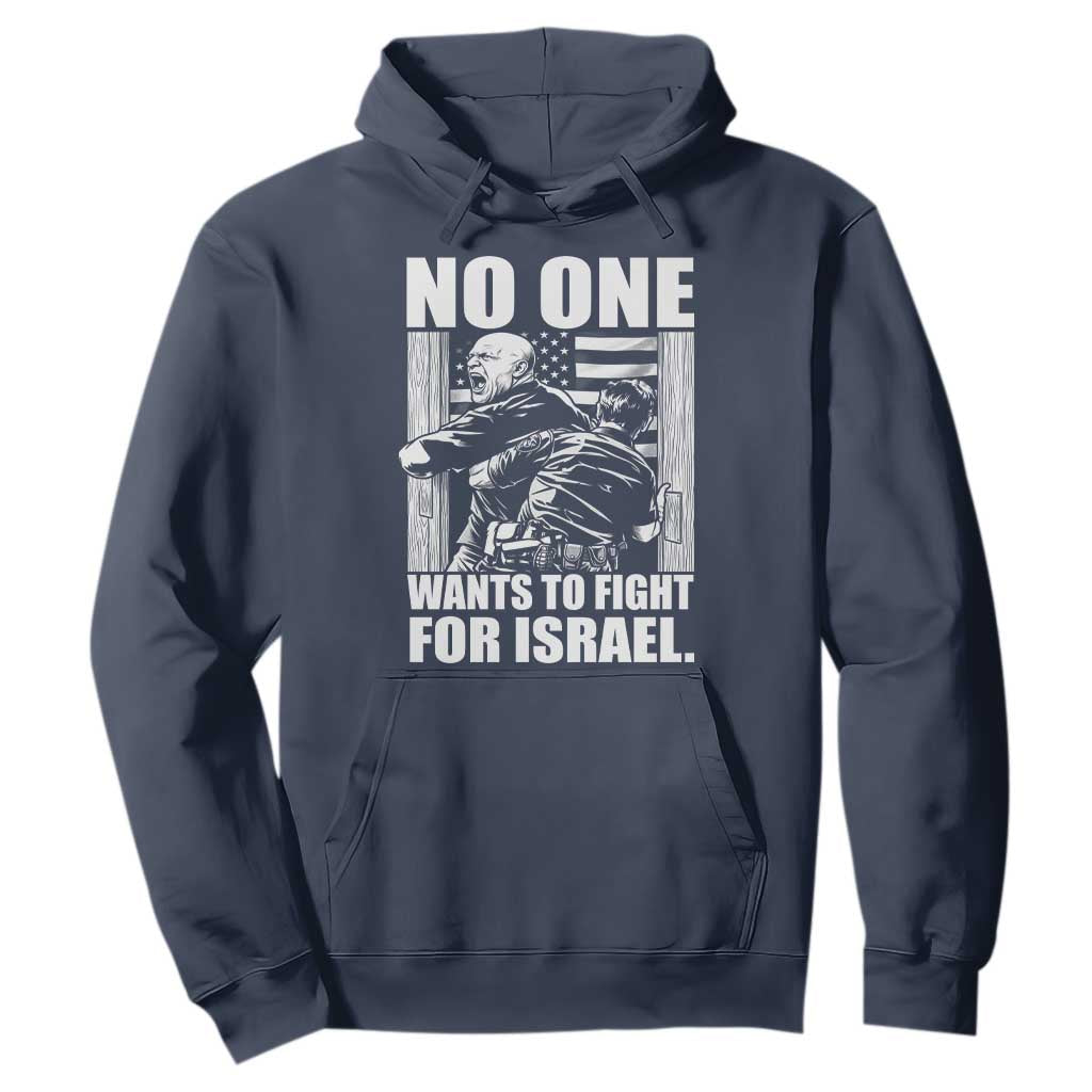 No One Wants To Fight For Israel Hoodie US Marine Veteran Anti War America First TS14 Navy Print Your Wear