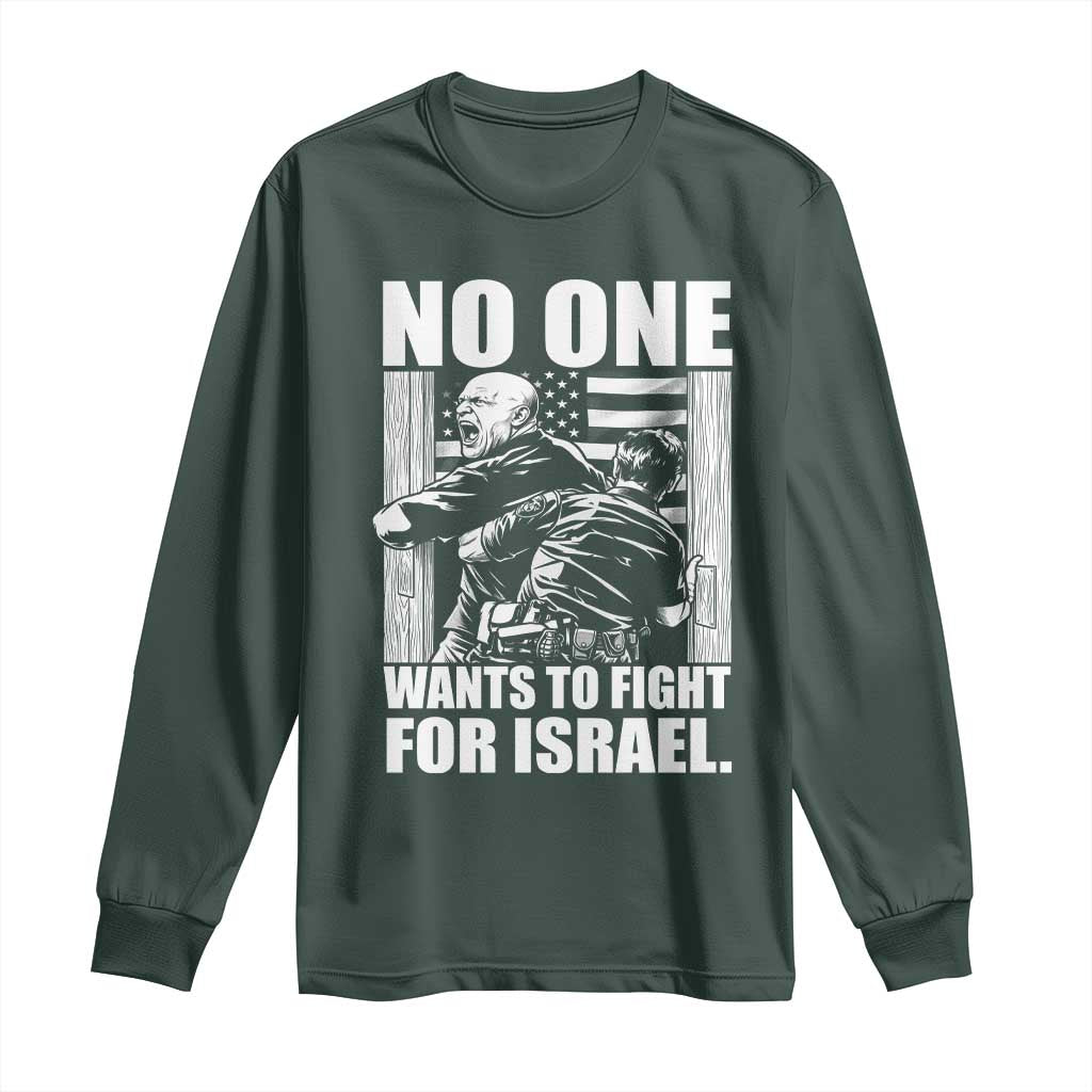 No One Wants To Fight For Israel Long Sleeve Shirt US Marine Veteran Anti War America First TS14 Dark Forest Green Print Your Wear