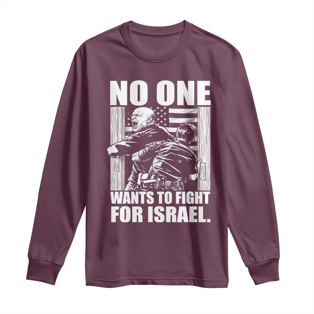 No One Wants To Fight For Israel Long Sleeve Shirt US Marine Veteran Anti War America First TS14 Maroon Print Your Wear