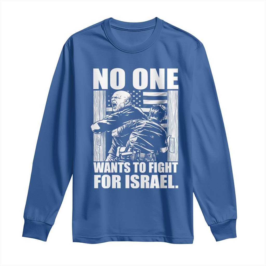No One Wants To Fight For Israel Long Sleeve Shirt US Marine Veteran Anti War America First TS14 Royal Blue Print Your Wear