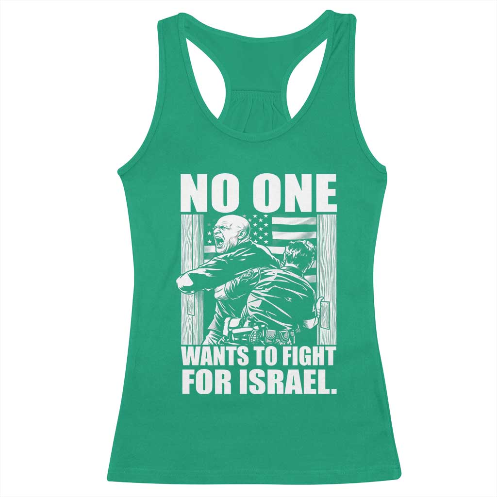 No One Wants To Fight For Israel Racerback Tank Top US Marine Veteran Anti War America First TS14 Irish Green Print Your Wear
