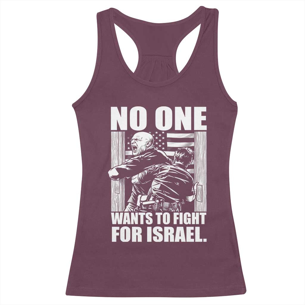 No One Wants To Fight For Israel Racerback Tank Top US Marine Veteran Anti War America First TS14 Maroon Print Your Wear
