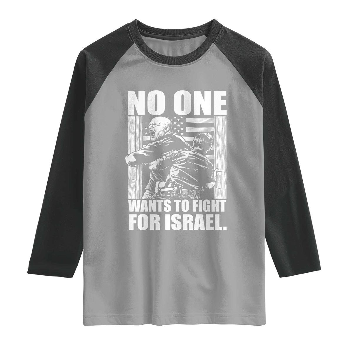 No One Wants To Fight For Israel Raglan Shirt US Marine Veteran Anti War America First TS14 Sport Gray Black Print Your Wear