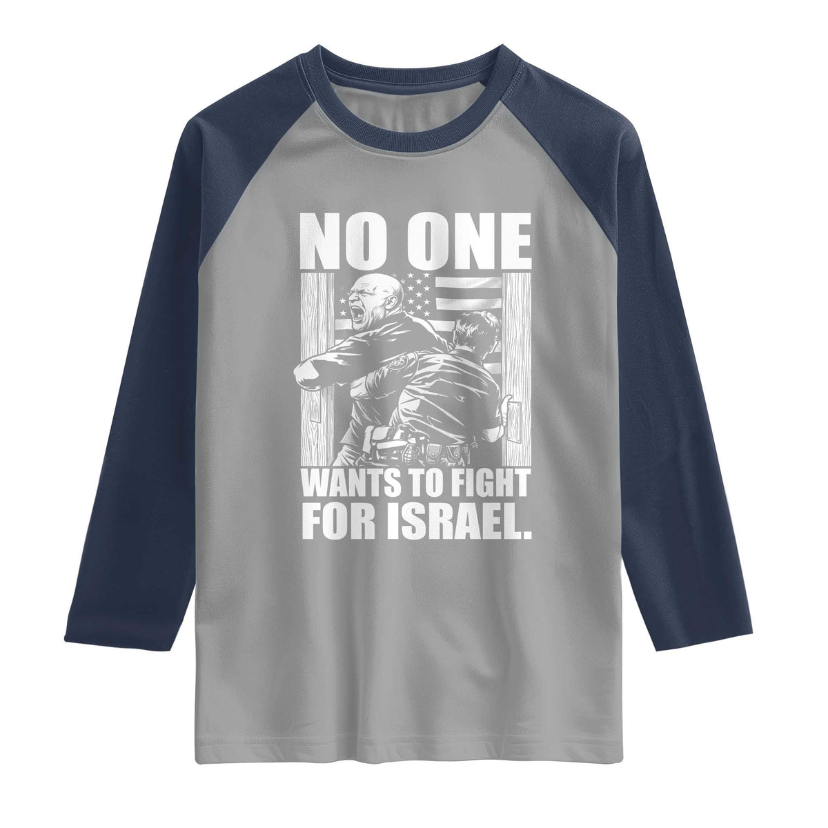 No One Wants To Fight For Israel Raglan Shirt US Marine Veteran Anti War America First TS14 Sport Gray Navy Print Your Wear