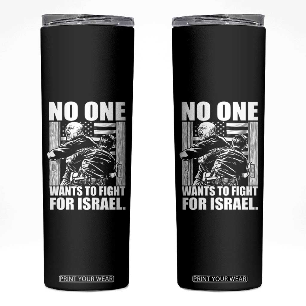No One Wants To Fight For Israel Skinny Tumbler US Marine Veteran Anti War America First TS14 Black Print Your Wear