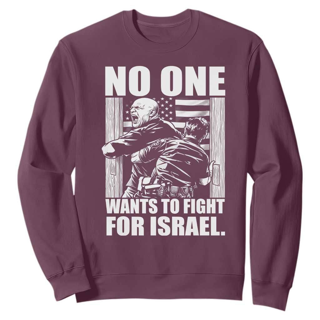 No One Wants To Fight For Israel Sweatshirt US Marine Veteran Anti War America First TS14 Maroon Print Your Wear