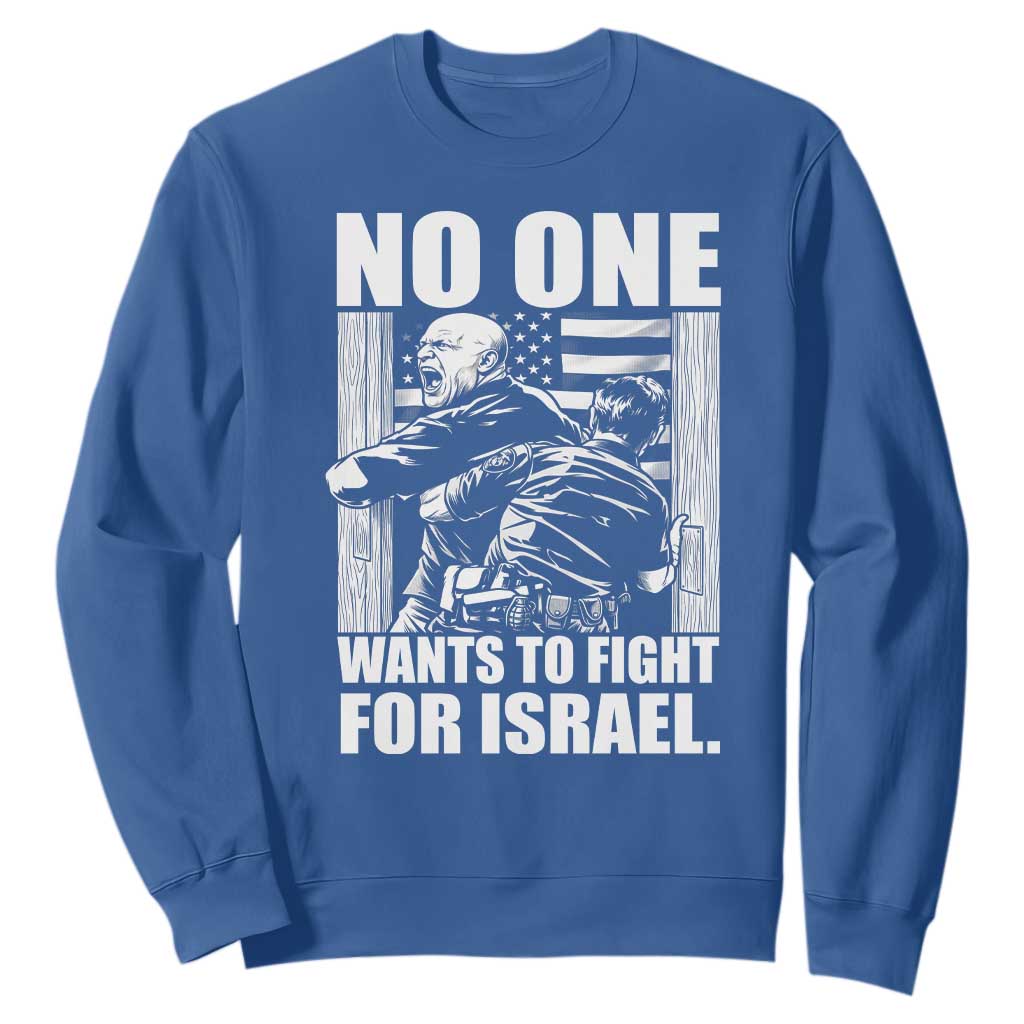 No One Wants To Fight For Israel Sweatshirt US Marine Veteran Anti War America First TS14 Royal Blue Print Your Wear