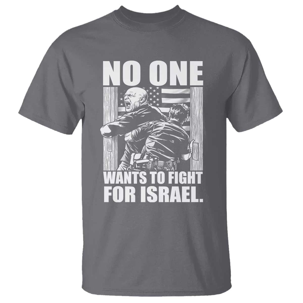 No One Wants To Fight For Israel T Shirt US Marine Veteran Anti War America First TS14 Charcoal Print Your Wear