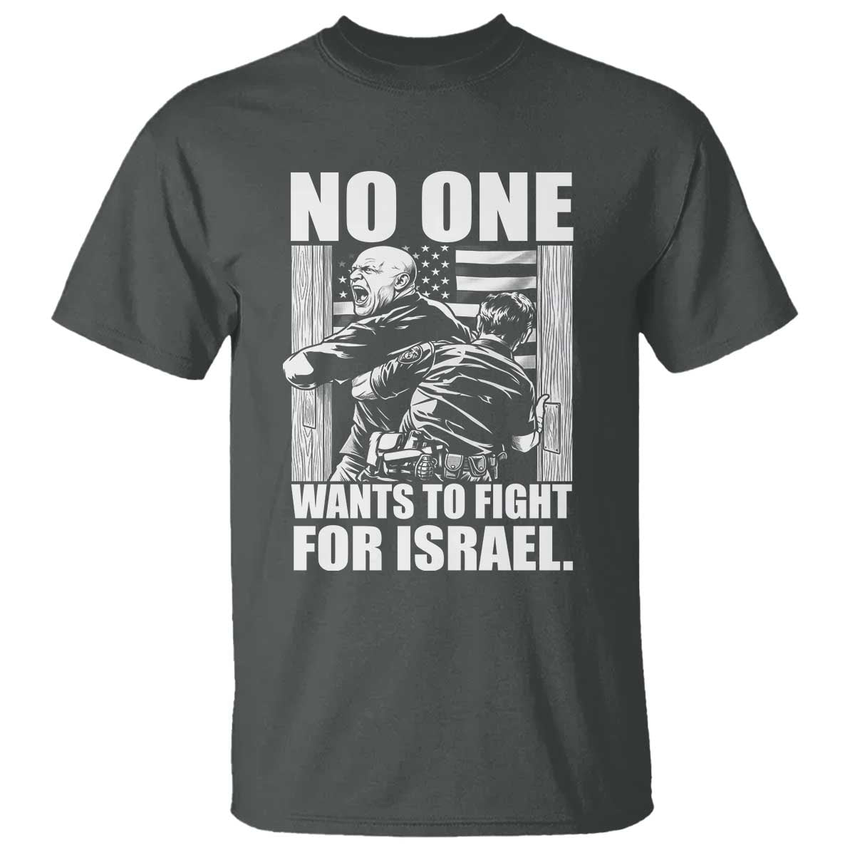 No One Wants To Fight For Israel T Shirt US Marine Veteran Anti War America First TS14 Dark Heather Print Your Wear