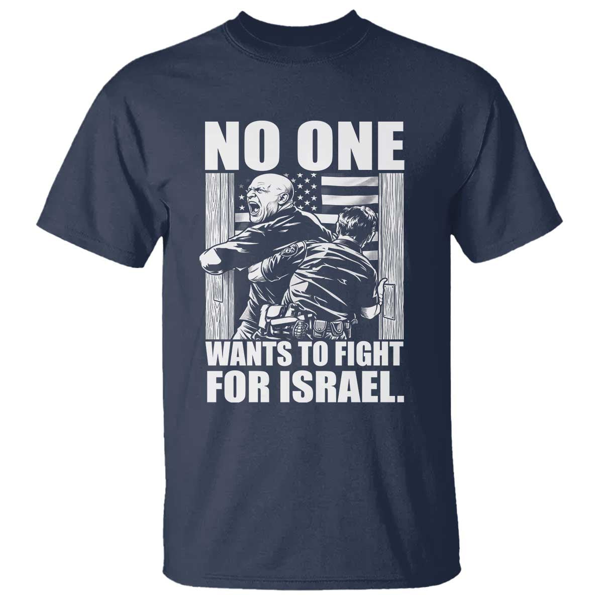 No One Wants To Fight For Israel T Shirt US Marine Veteran Anti War America First TS14 Navy Print Your Wear