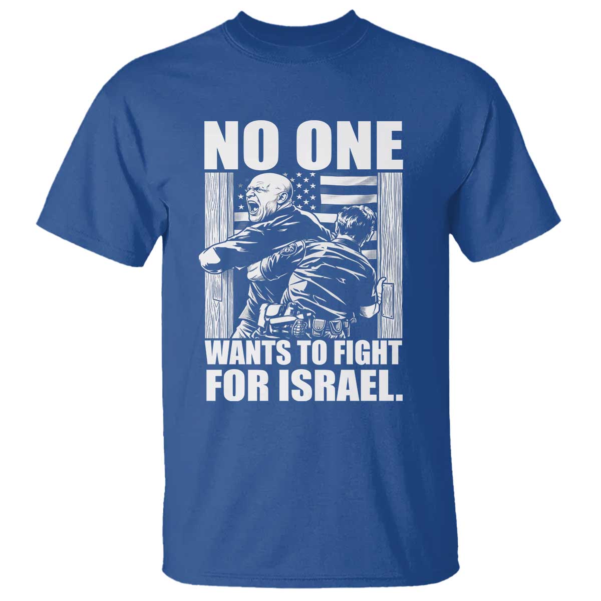 No One Wants To Fight For Israel T Shirt US Marine Veteran Anti War America First TS14 Royal Blue Print Your Wear
