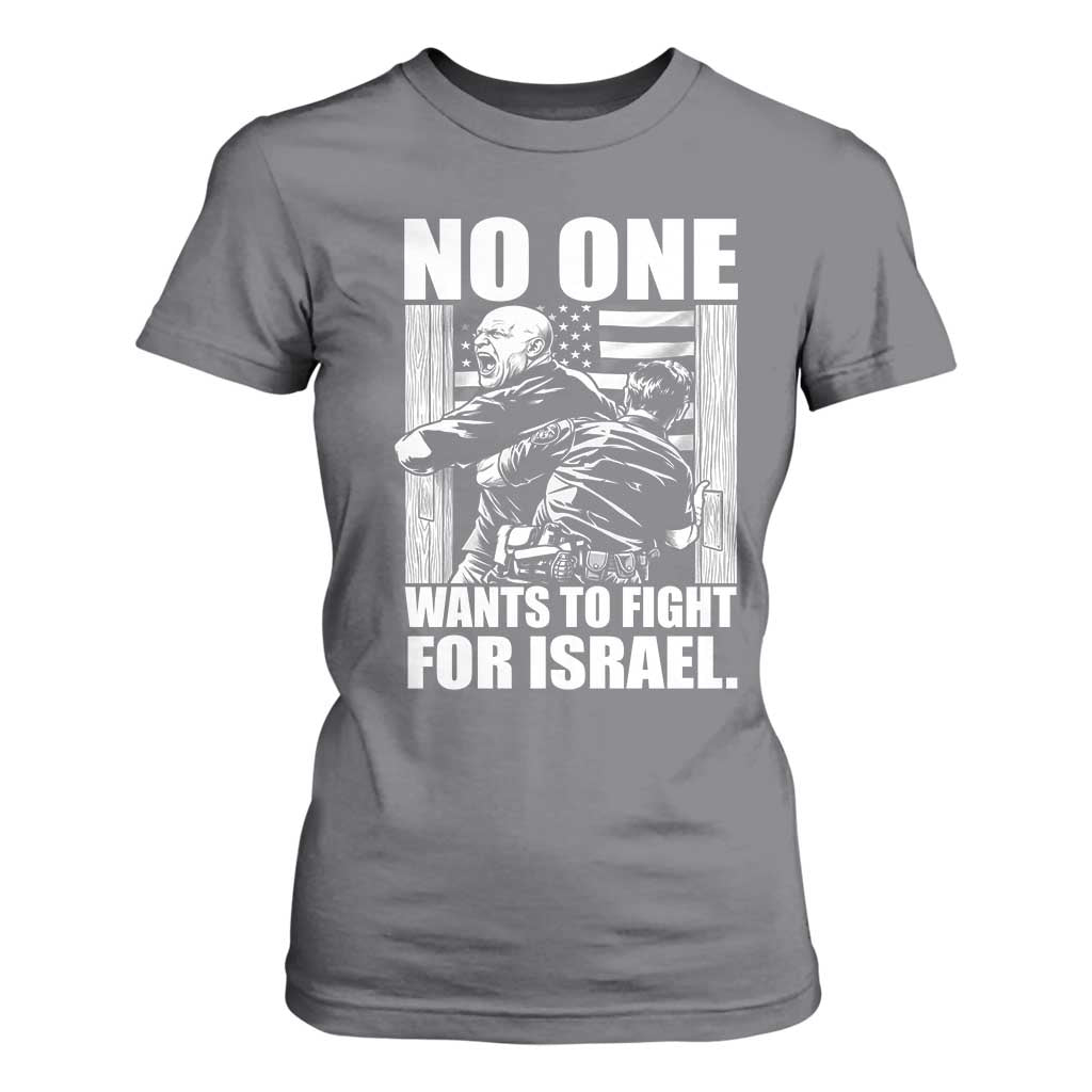 No One Wants To Fight For Israel T Shirt For Women US Marine Veteran Anti War America First TS14 Charcoal Print Your Wear