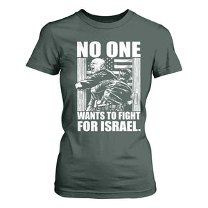 No One Wants To Fight For Israel T Shirt For Women US Marine Veteran Anti War America First TS14 Dark Forest Green Print Your Wear