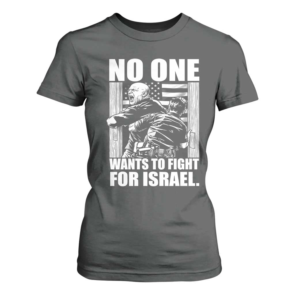 No One Wants To Fight For Israel T Shirt For Women US Marine Veteran Anti War America First TS14 Dark Heather Print Your Wear