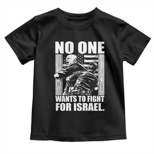 No One Wants To Fight For Israel Toddler T Shirt US Marine Veteran Anti War America First TS14 Black Print Your Wear