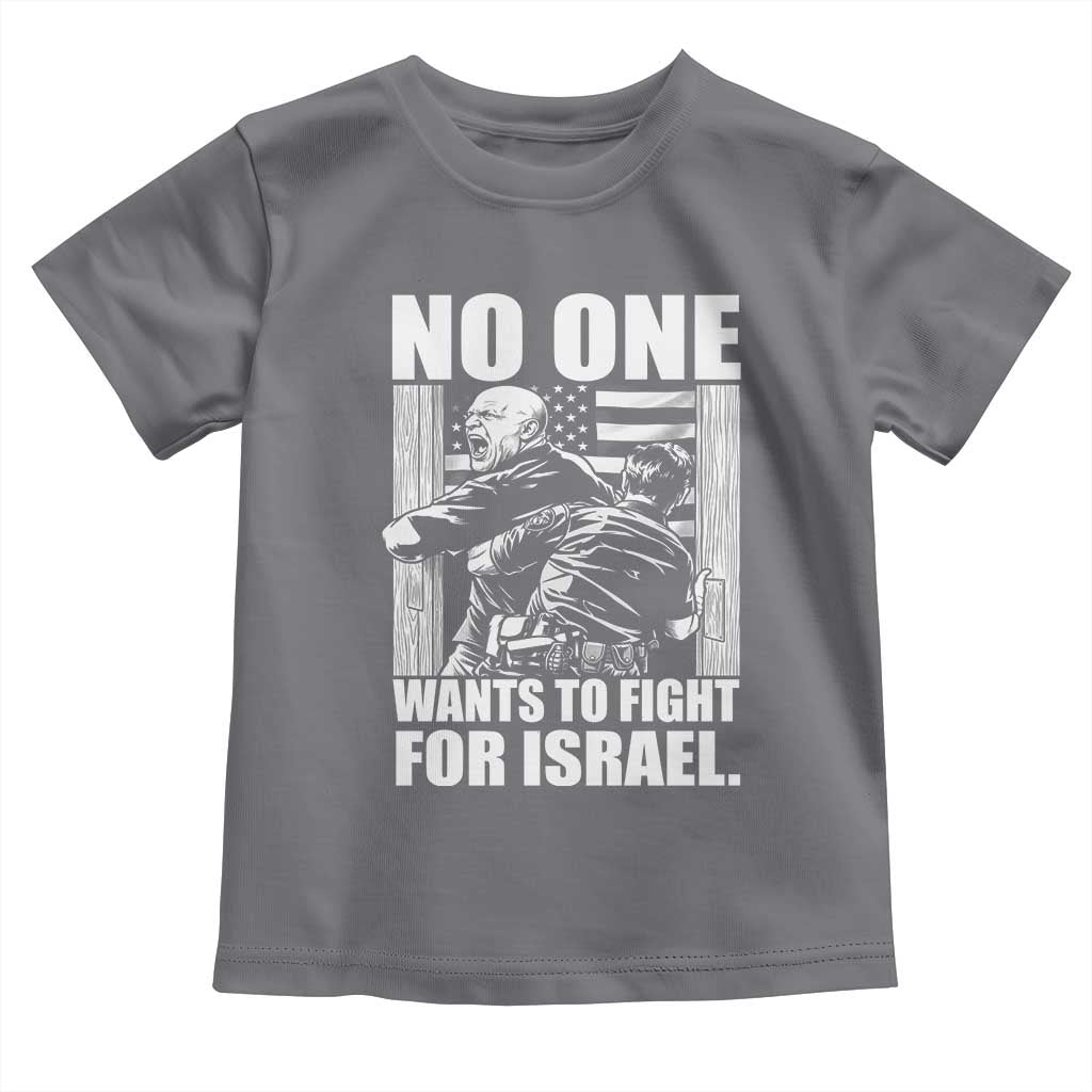 No One Wants To Fight For Israel Toddler T Shirt US Marine Veteran Anti War America First TS14 Charcoal Print Your Wear