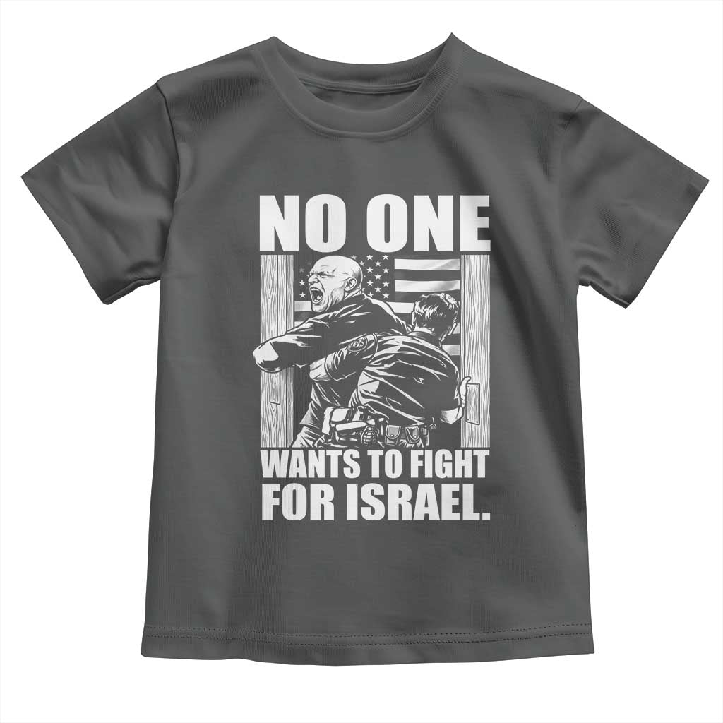 No One Wants To Fight For Israel Toddler T Shirt US Marine Veteran Anti War America First TS14 Dark Heather Print Your Wear