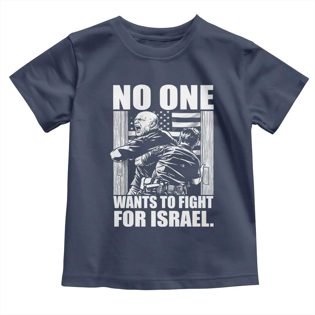 No One Wants To Fight For Israel Toddler T Shirt US Marine Veteran Anti War America First TS14 Navy Print Your Wear