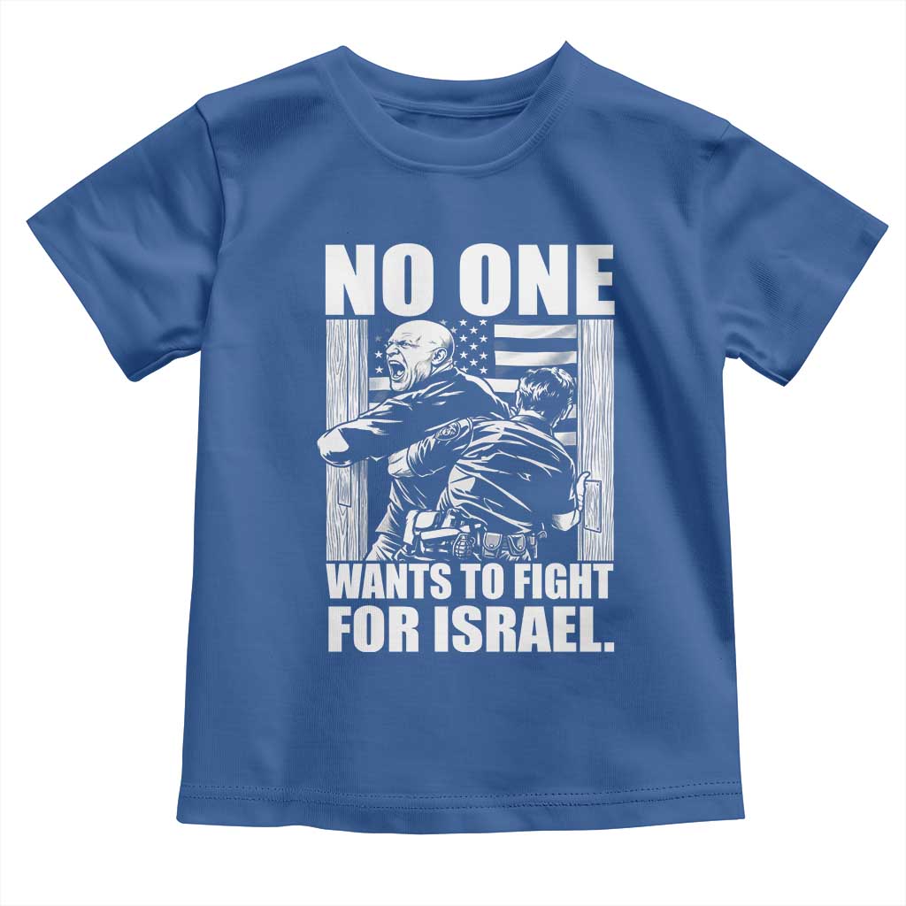 No One Wants To Fight For Israel Toddler T Shirt US Marine Veteran Anti War America First TS14 Royal Blue Print Your Wear