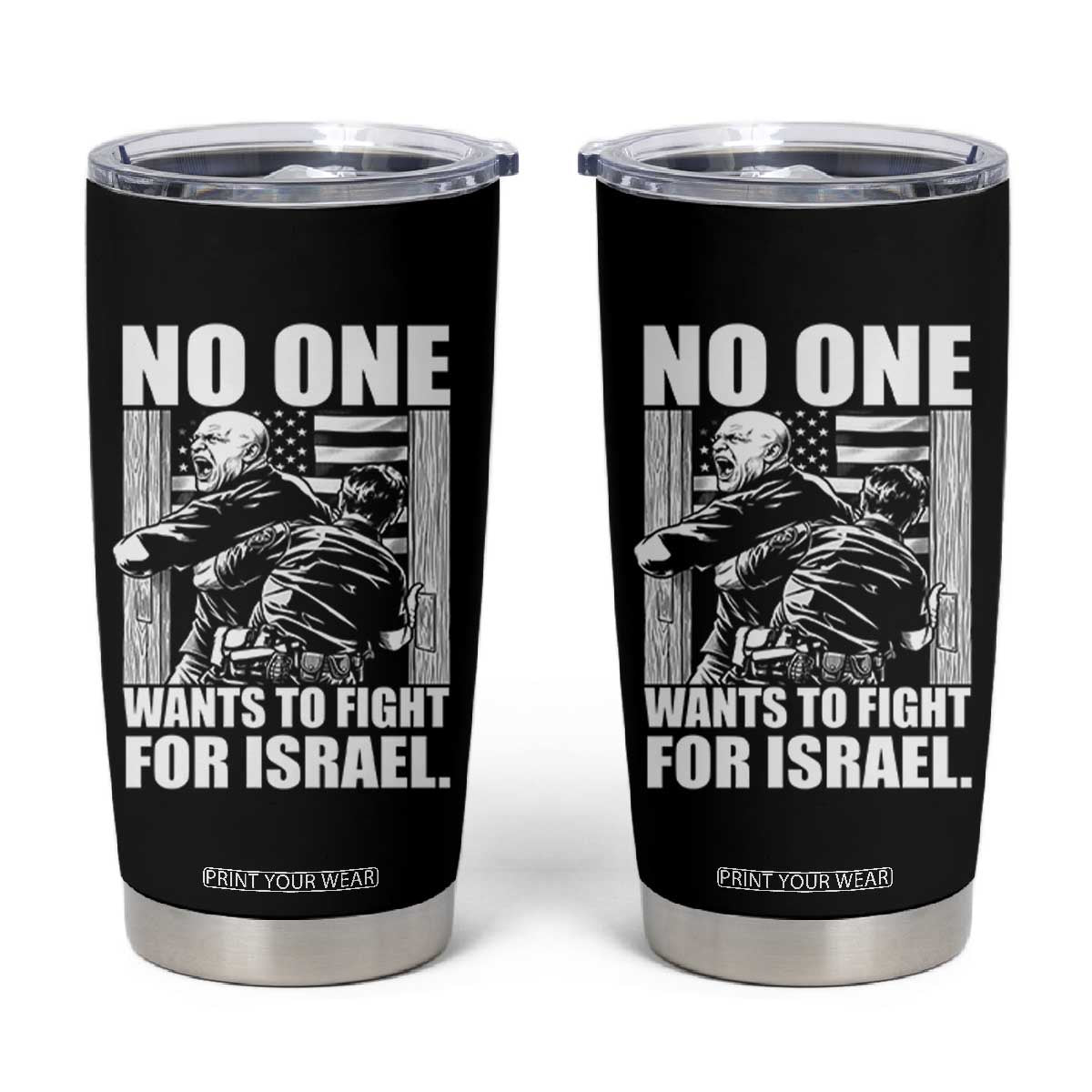 No One Wants To Fight For Israel Tumbler Cup US Marine Veteran Anti War America First TS14 Black Print Your Wear