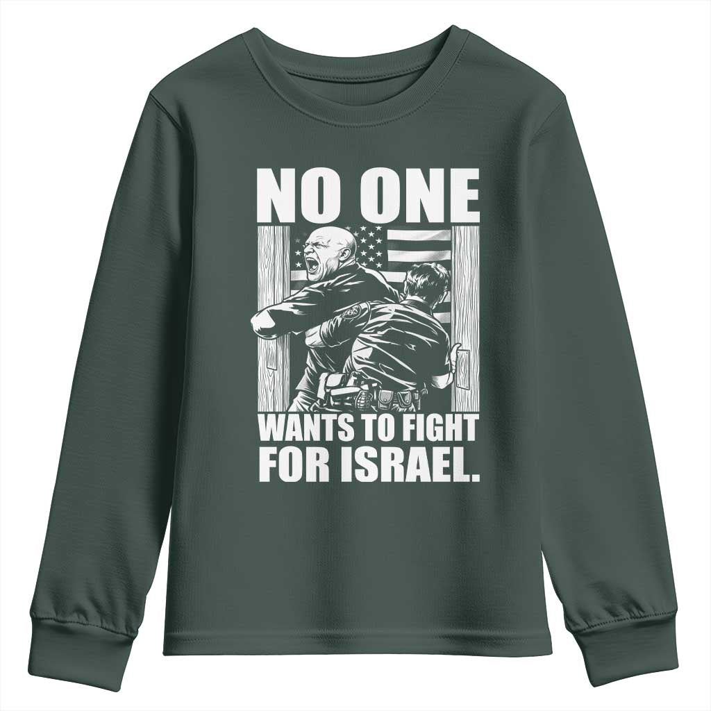 No One Wants To Fight For Israel Youth Sweatshirt US Marine Veteran Anti War America First TS14 Dark Forest Green Print Your Wear