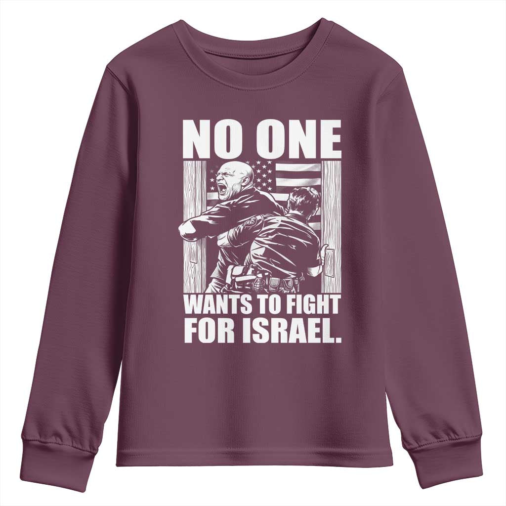 No One Wants To Fight For Israel Youth Sweatshirt US Marine Veteran Anti War America First TS14 Maroon Print Your Wear