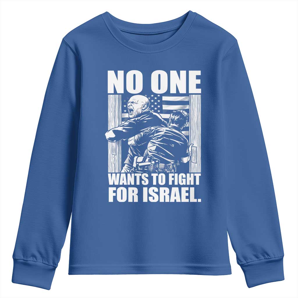 No One Wants To Fight For Israel Youth Sweatshirt US Marine Veteran Anti War America First TS14 Royal Blue Print Your Wear