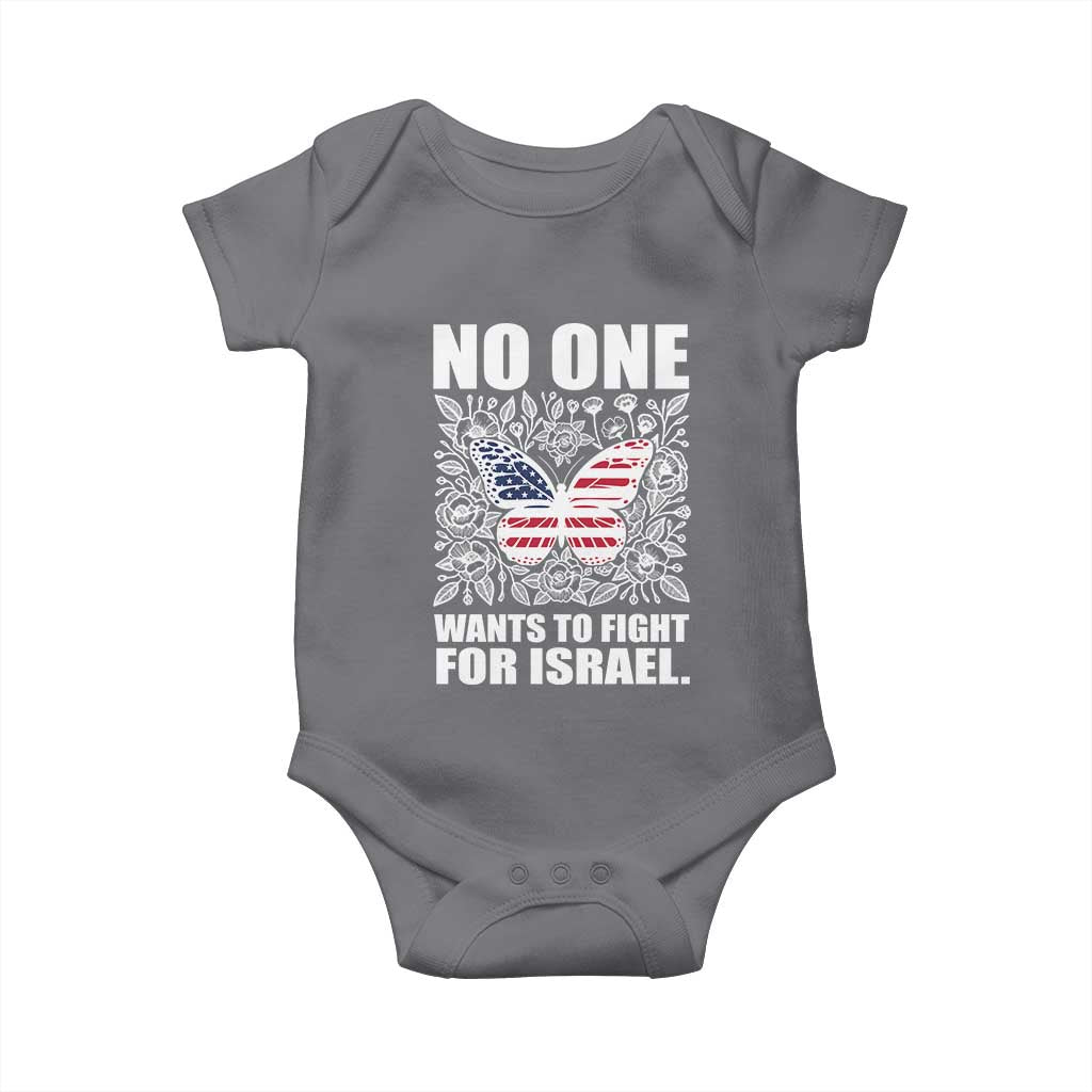 No One Wants To Fight For Israel Baby Onesie America First Anti War TS14 Charcoal Print Your Wear
