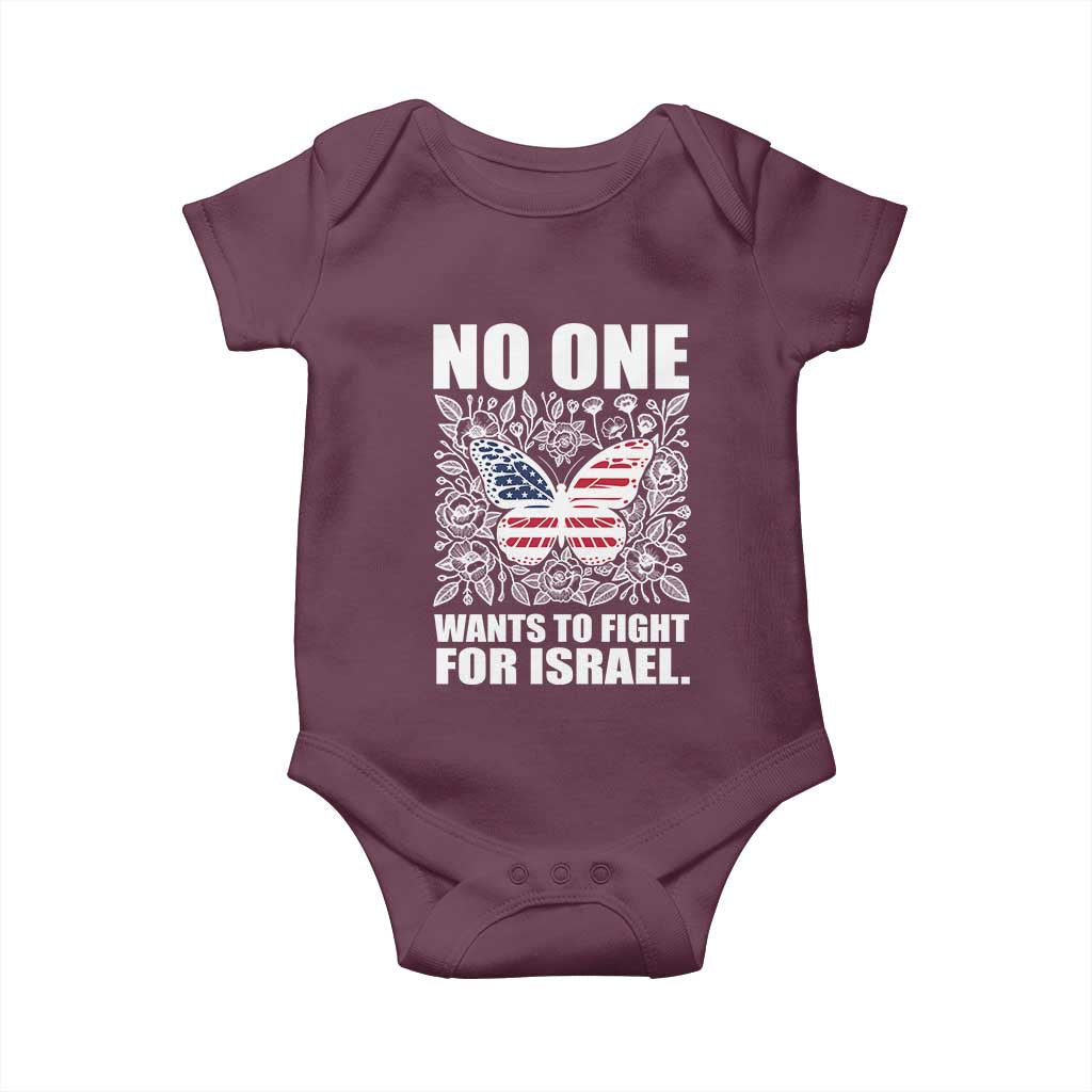 No One Wants To Fight For Israel Baby Onesie America First Anti War TS14 Maroon Print Your Wear