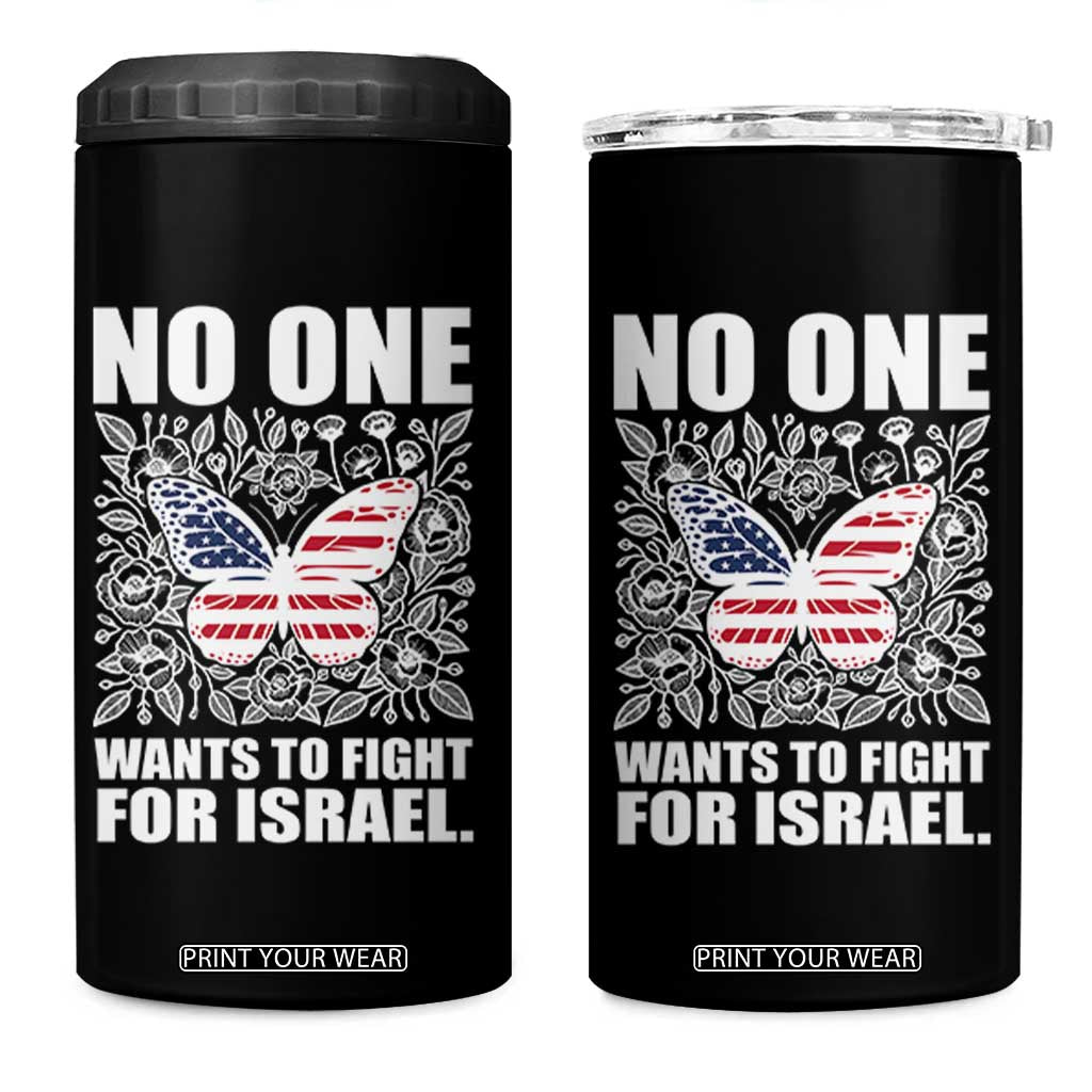 No One Wants To Fight For Israel 4 in 1 Can Cooler Tumbler America First Anti War TS14 One Size: 16 oz Black Print Your Wear