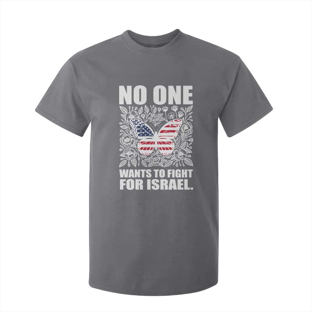 No One Wants To Fight For Israel T Shirt For Kid America First Anti War TS14 Charcoal Print Your Wear