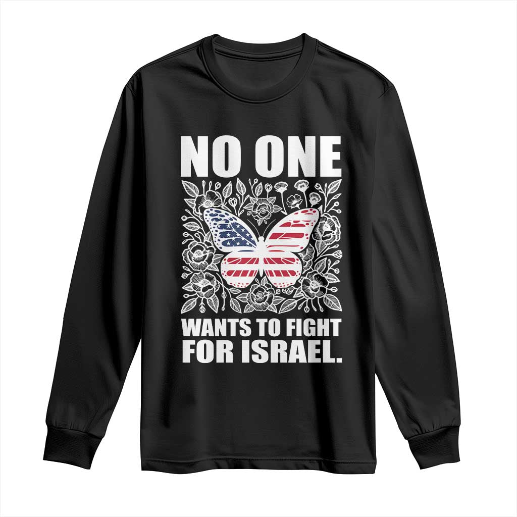 No One Wants To Fight For Israel Long Sleeve Shirt America First Anti War TS14 Black Print Your Wear