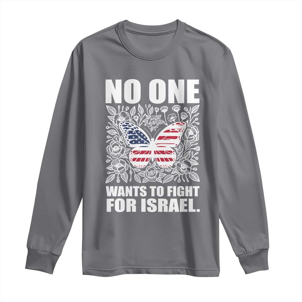 No One Wants To Fight For Israel Long Sleeve Shirt America First Anti War TS14 Charcoal Print Your Wear