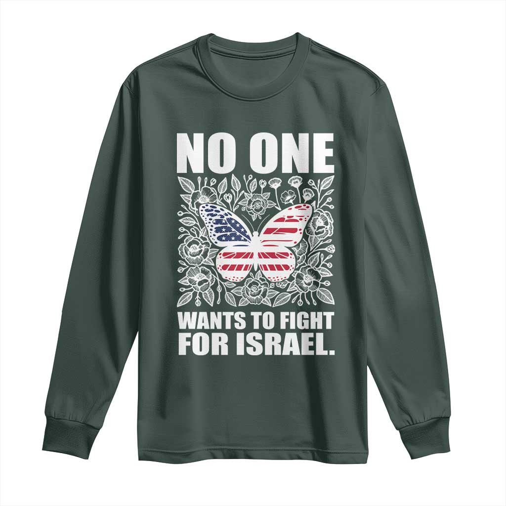 No One Wants To Fight For Israel Long Sleeve Shirt America First Anti War TS14 Dark Forest Green Print Your Wear