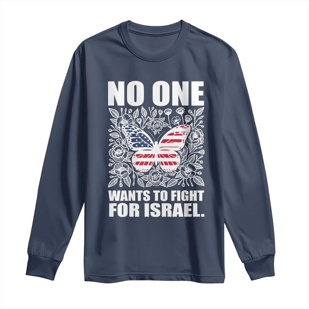 No One Wants To Fight For Israel Long Sleeve Shirt America First Anti War TS14 Navy Print Your Wear