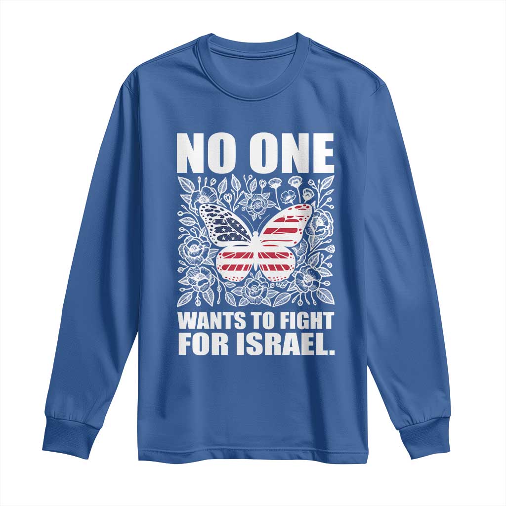No One Wants To Fight For Israel Long Sleeve Shirt America First Anti War TS14 Royal Blue Print Your Wear