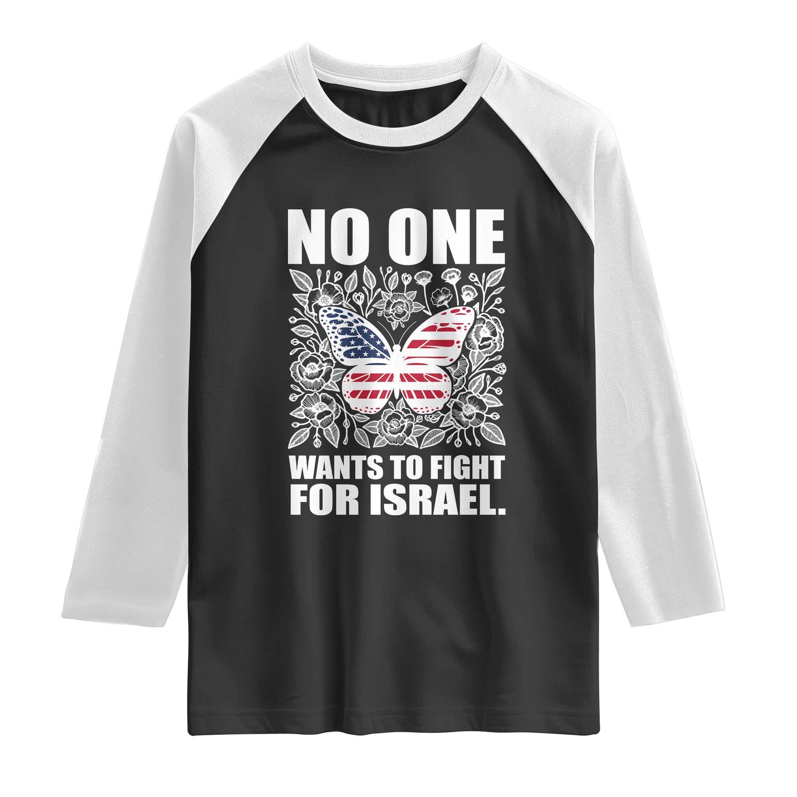 No One Wants To Fight For Israel Raglan Shirt America First Anti War TS14 Black White Print Your Wear