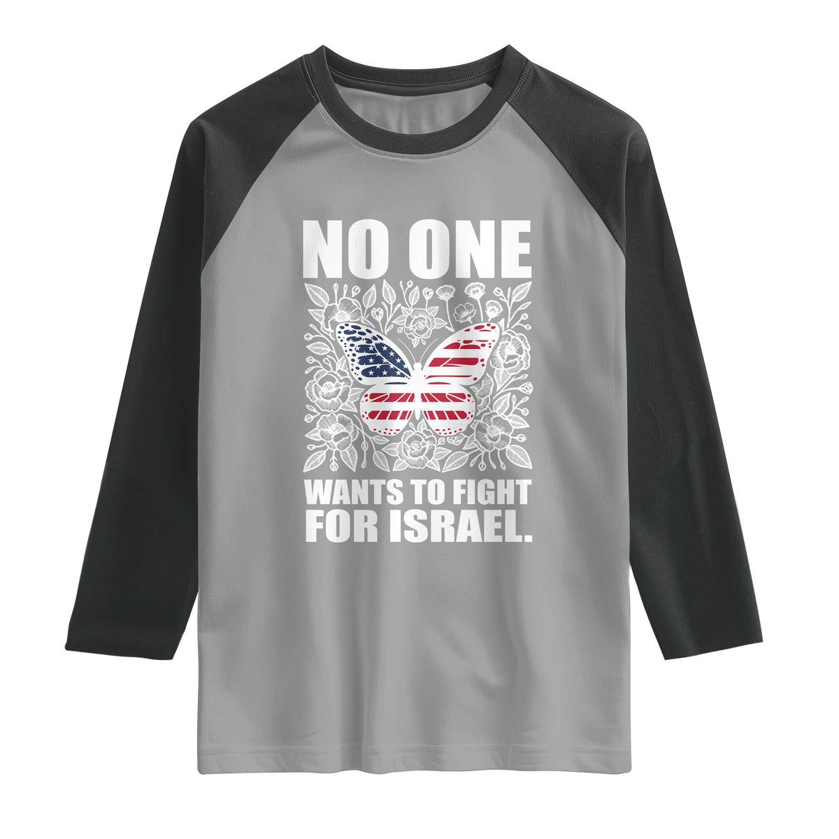 No One Wants To Fight For Israel Raglan Shirt America First Anti War TS14 Sport Gray Black Print Your Wear