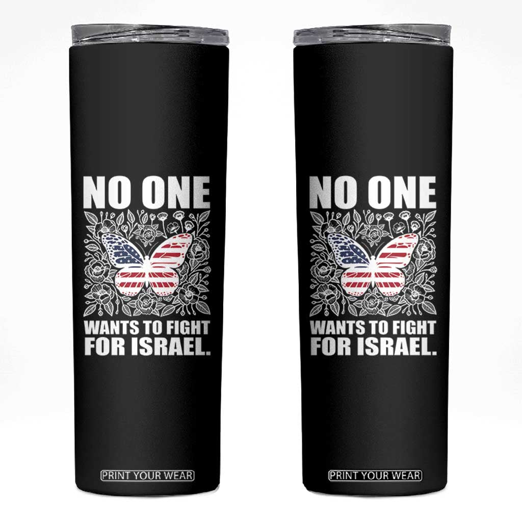 No One Wants To Fight For Israel Skinny Tumbler America First Anti War TS14 Black Print Your Wear
