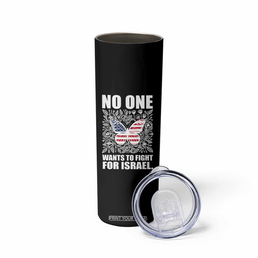 No One Wants To Fight For Israel Skinny Tumbler America First Anti War TS14 Print Your Wear