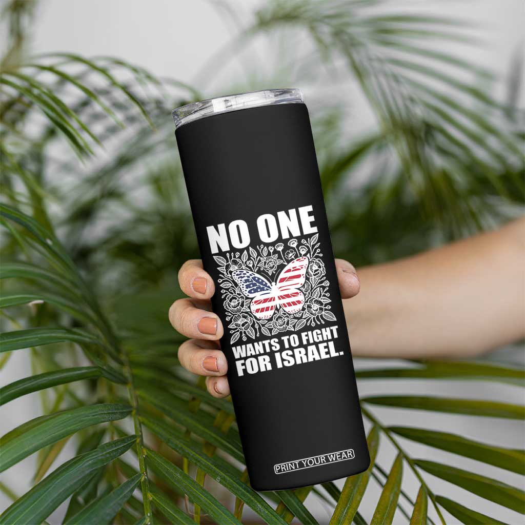 No One Wants To Fight For Israel Skinny Tumbler America First Anti War TS14 Print Your Wear