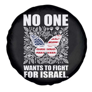 No One Wants To Fight For Israel Spare Tire Cover America First Anti War TS14 Print Your Wear