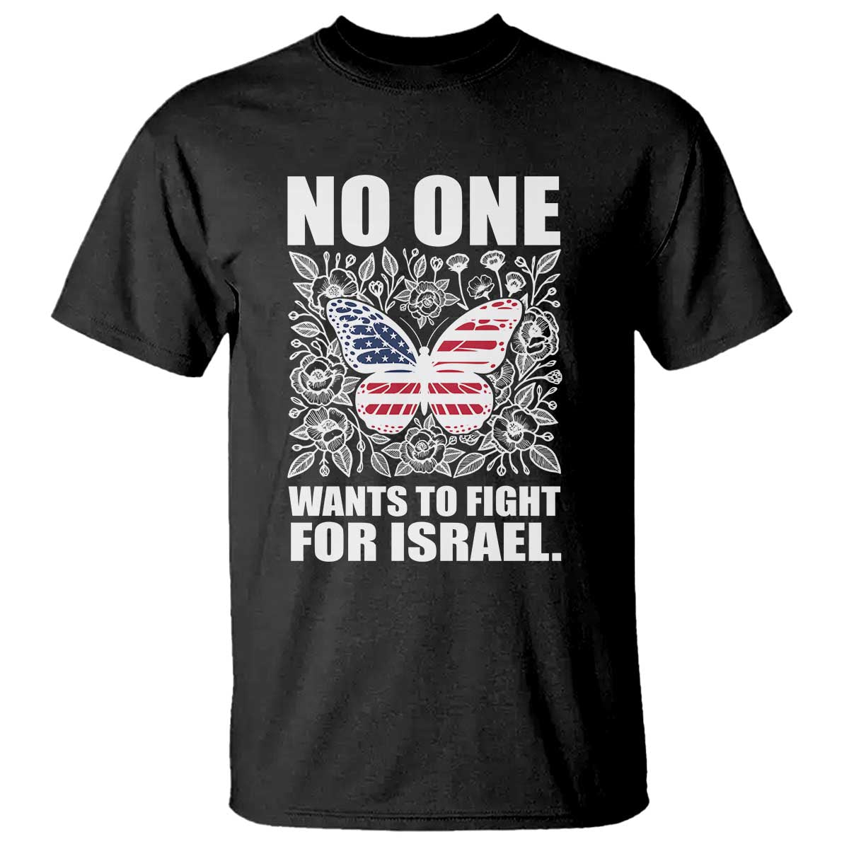 No One Wants To Fight For Israel T Shirt America First Anti War TS14 Black Print Your Wear