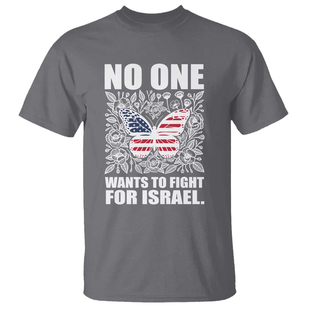 No One Wants To Fight For Israel T Shirt America First Anti War TS14 Charcoal Print Your Wear