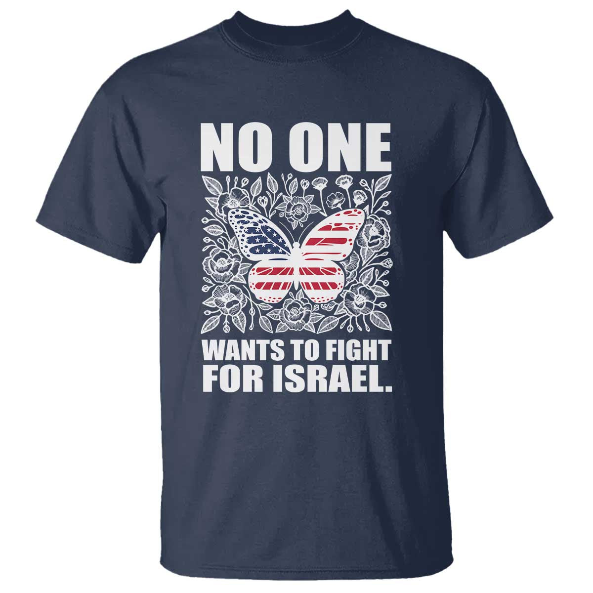 No One Wants To Fight For Israel T Shirt America First Anti War TS14 Navy Print Your Wear