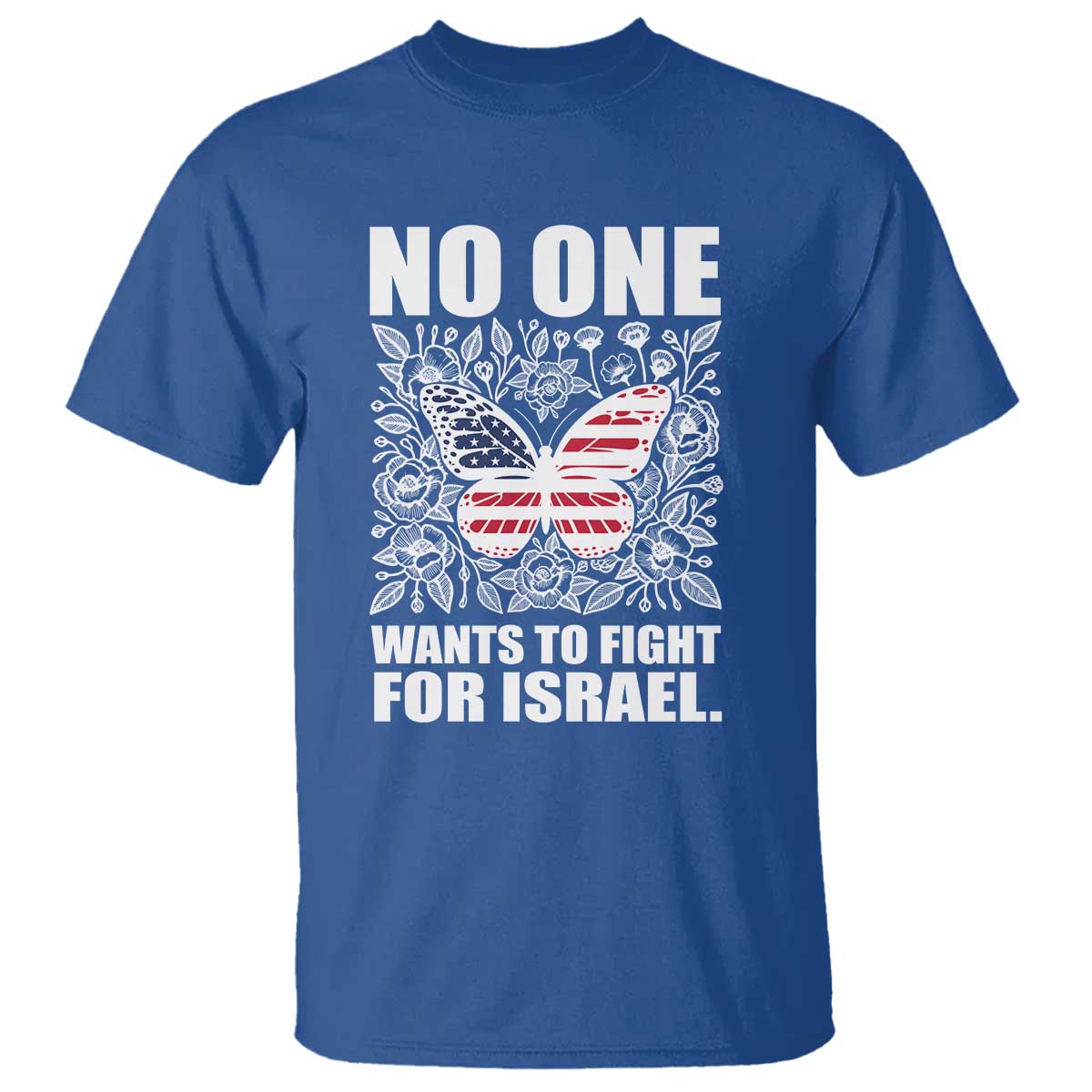 No One Wants To Fight For Israel T Shirt America First Anti War TS14 Royal Blue Print Your Wear
